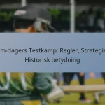 Fem-dagers Testkamp: Regler, Strategier, Historisk betydning