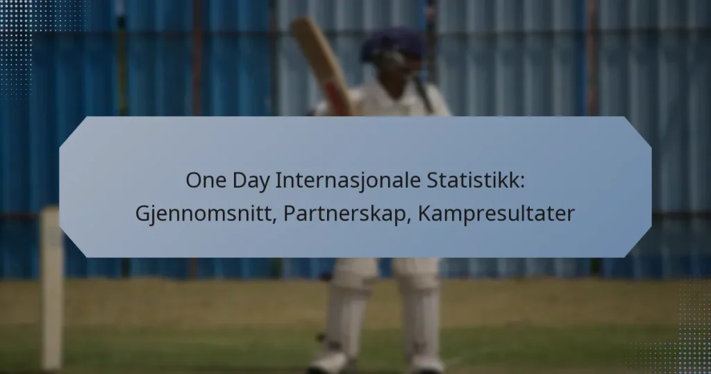 One Day Internasjonale Statistikk: Gjennomsnitt, Partnerskap, Kampresultater