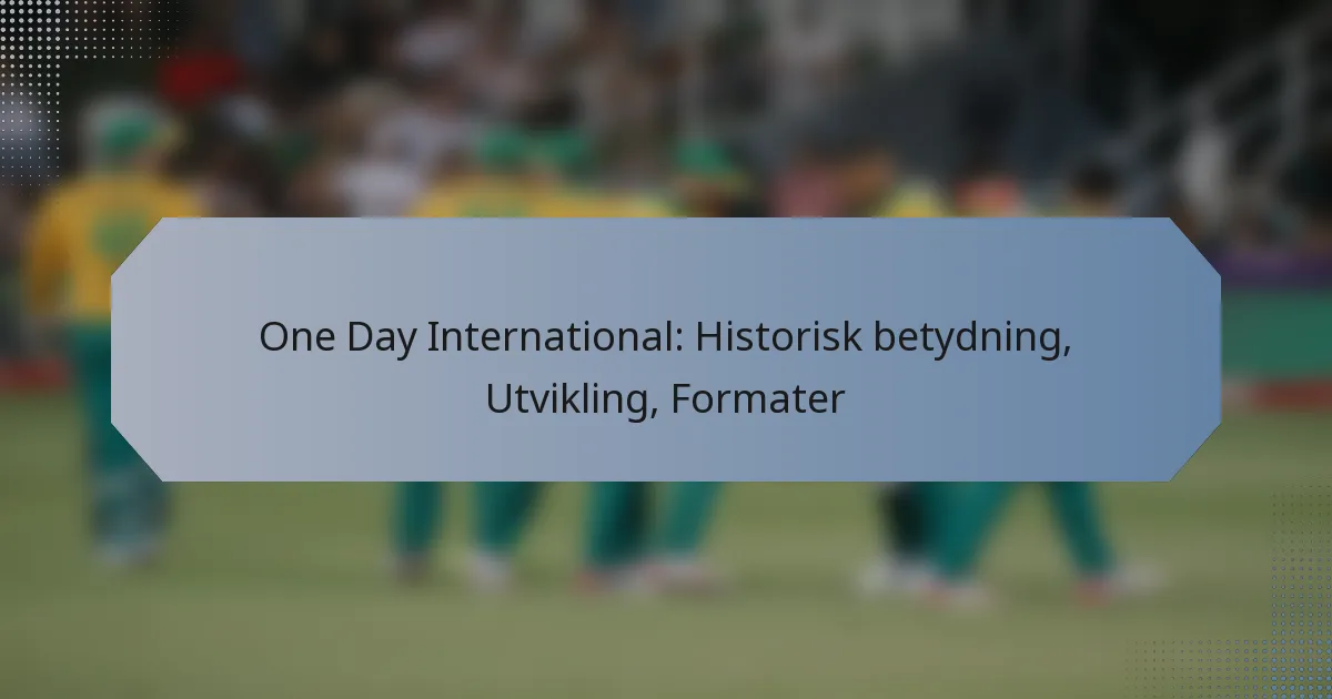 One Day International: Historisk betydning, Utvikling, Formater