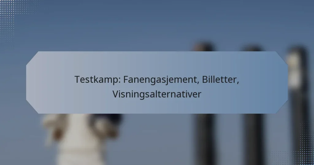 Testkamp: Fanengasjement, Billetter, Visningsalternativer