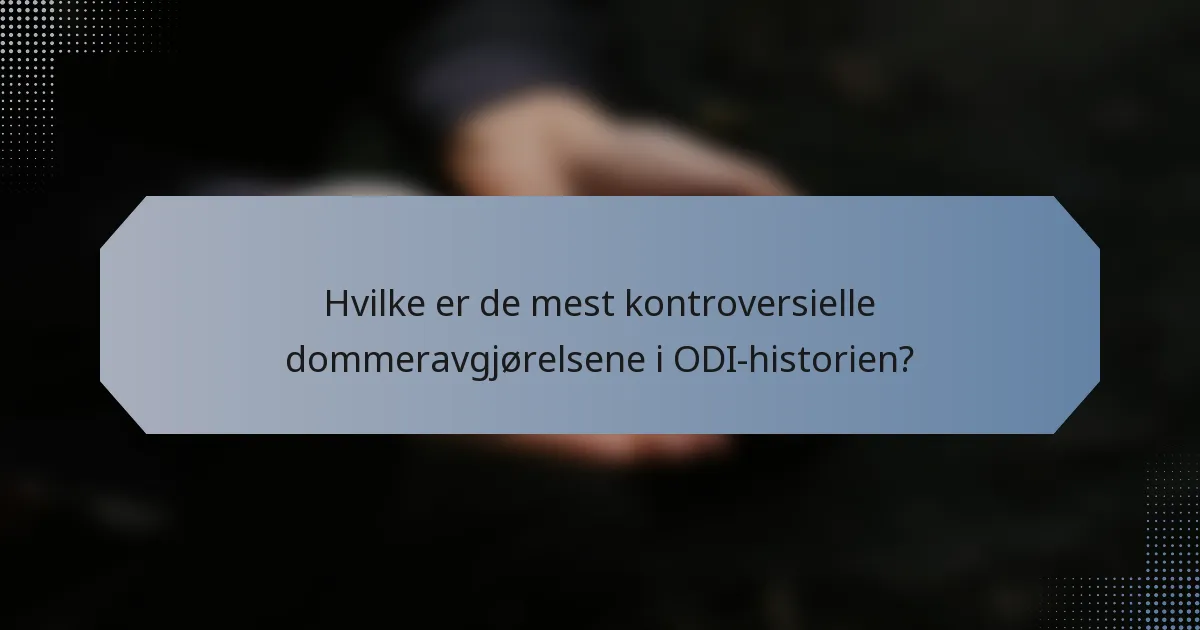 Hvilke er de mest kontroversielle dommeravgjørelsene i ODI-historien?