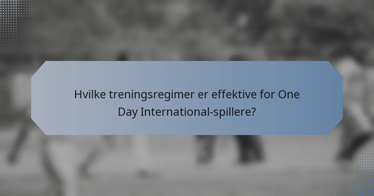 Hvilke treningsregimer er effektive for One Day International-spillere?