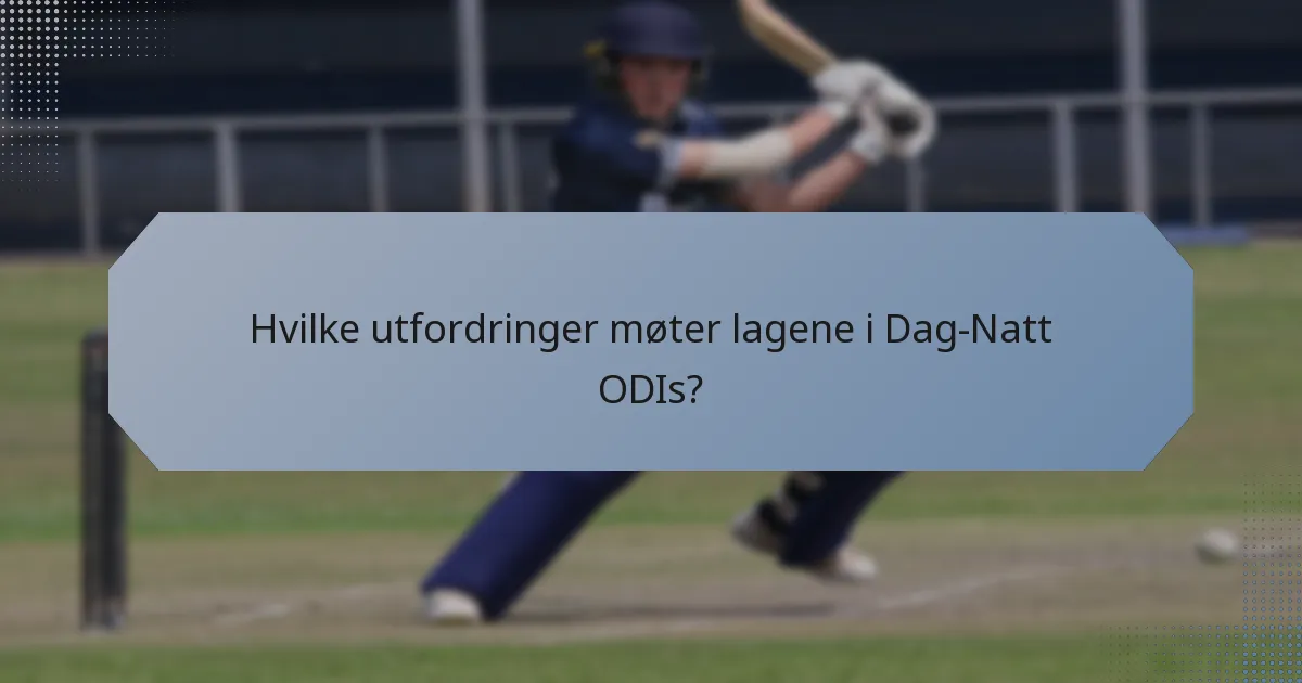 Hvilke utfordringer møter lagene i Dag-Natt ODIs?